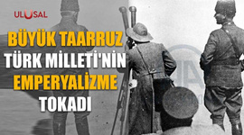 Büyük Taarruz: Türk Milleti'nin emperyalizme tokadı